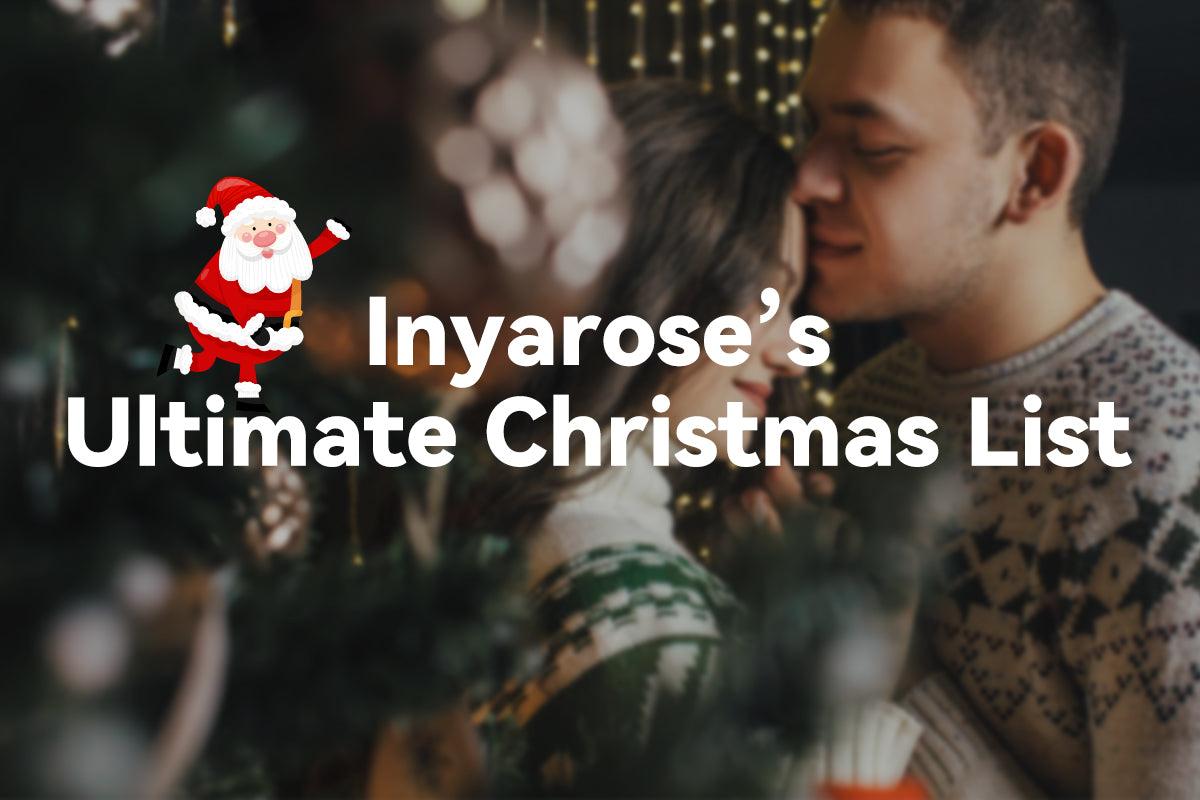 Inyarose’s Ultimate Christmas List